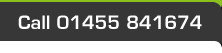 Call us on 01455 841674